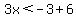 3x%3C-3%2B6