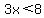 3x%3C8