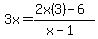3x=%282x%283%29-6%29%2F%28x-1%29