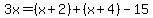 3x=%28x%2B2%29%2B%28x%2B4%29-15