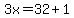 3x=+32%2B1