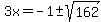 3x=-1%2B-+sqrt%28162%29