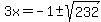 3x=-1+%2B-+sqrt%28232%29