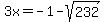 3x=-1-sqrt%28232%29
