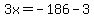 3x=-186-3