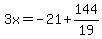 3x=-21%2B144%2F19