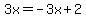 3x=-3x%2B2