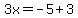 3x=-5%2B3