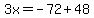 3x=-72%2B48