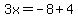 3x=-8%2B4