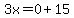 3x=0%2B15