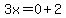 3x=0%2B2
