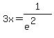 3x=1%2F%28e%5E%282%29%29