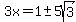 3x=1+%2B-+5sqrt%283%29