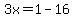 3x=1-16