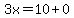 3x=10%2B0