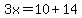 3x=10%2B14