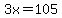 3x=105