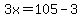 3x=105-3