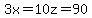 3x=10z=90