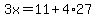 3x=11%2B4%2A27