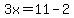 3x=11-2