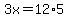 3x=12%2A5