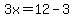 3x=12-3