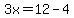 3x=12-4
