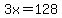 3x=128