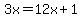 3x=12x%2B1