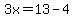3x=13-4