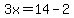 3x=14-2
