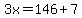 3x=146%2B7