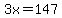 3x=147