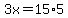 3x=15%2A5