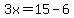 3x=15-6