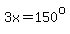 3x=150%5Eo