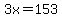 3x=153