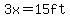 3x=15ft