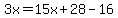 3x=15x%2B28-16