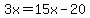 3x=15x-20%29
