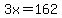 3x=162