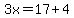 3x=17%2B4
