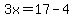 3x=17-4