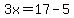 3x=17-5