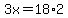 3x=18%2A2