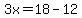 3x=18-12