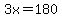 3x=180