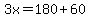 3x=180%2B60